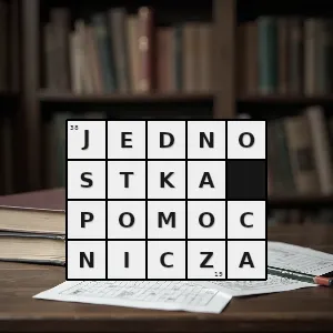 Hasło krzyżówkowe jednostka pełniąca funkcje pomocnicze względem centralnych władz miasta gminy województwa itp - jednostka pomocnicza – rozwiązanie, synonimy, podpowiedzi i definicje krzyżówkowe